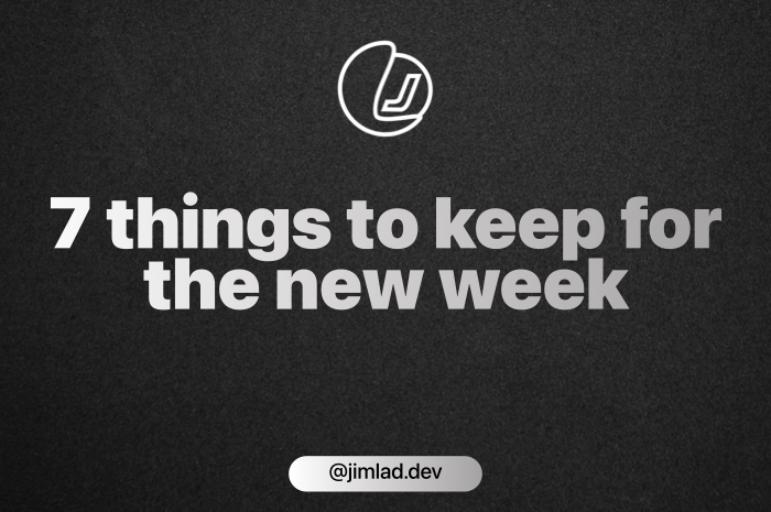 7 things to keep for the new week